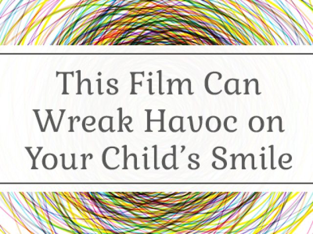 This Film Can Wreak Havoc on Your Child’s Smile (featured image)