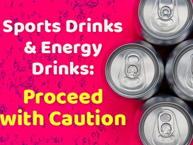 Sports Drinks & Energy Drinks: Proceed with Caution (featured image)