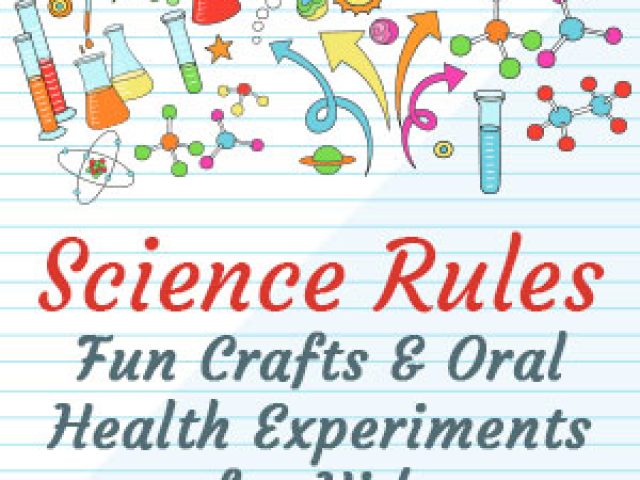 Science Rules: Fun Crafts & Oral Health Experiments for Kids (featured image)