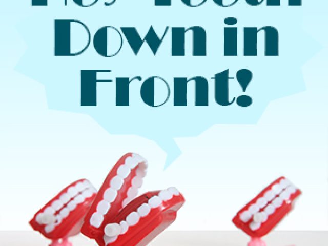 Hey Teeth, Down in Front! (featured image)