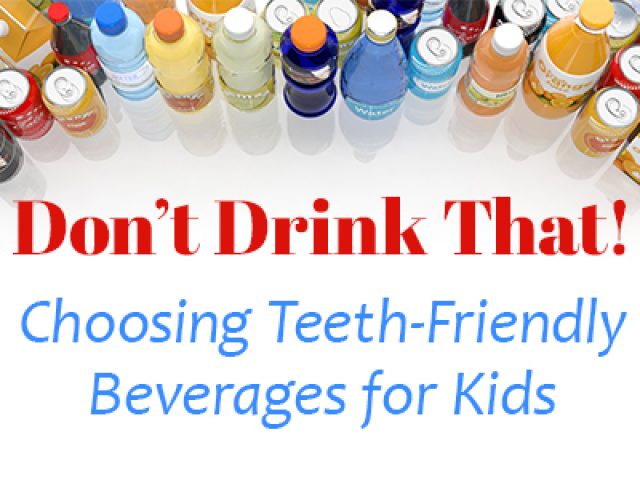 Don’t Drink That! Choosing Teeth-Friendly Beverages for Kids (featured image)